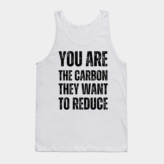 You are the carbon they want to reduce Tank Top by la chataigne qui vole ⭐⭐⭐⭐⭐